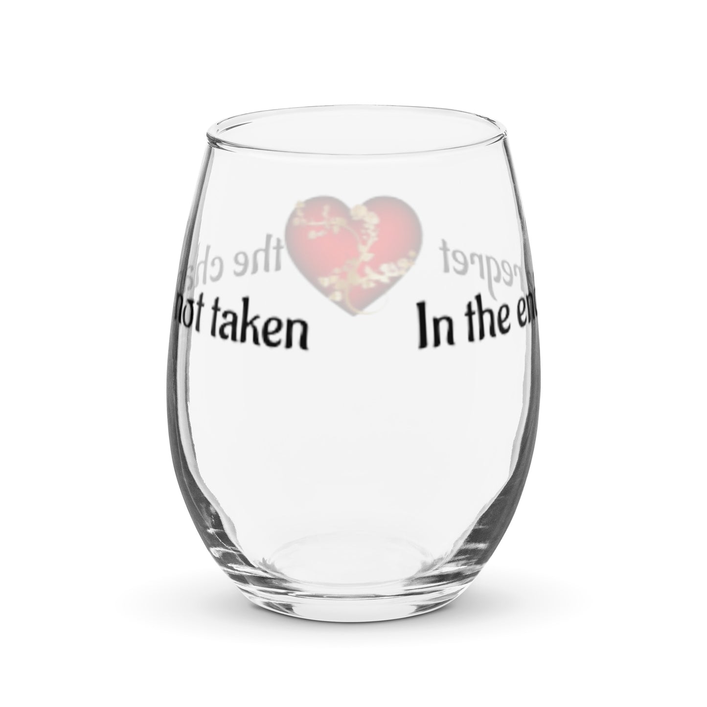 Stemless wine glass-In the end, we regret the chances not taken