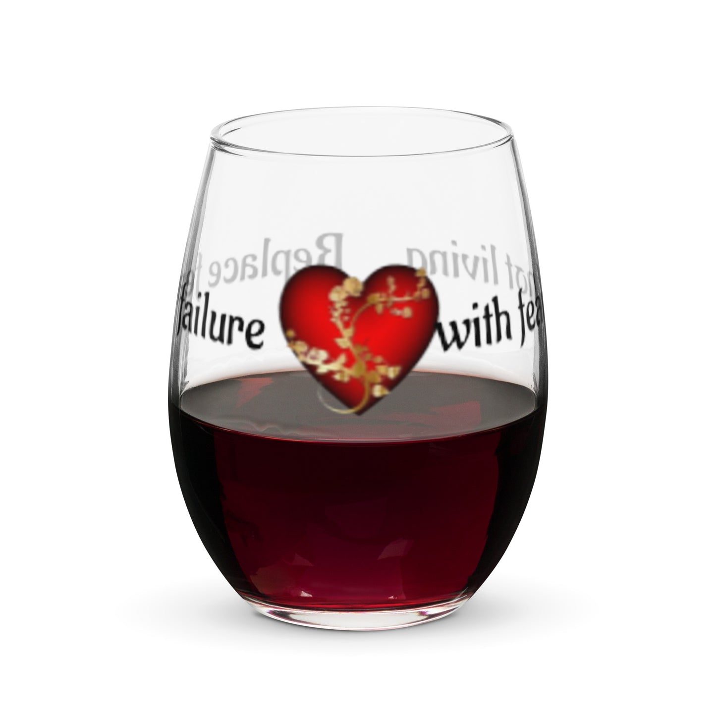 Stemless wine glass-Replace fear of failure with fear of not living