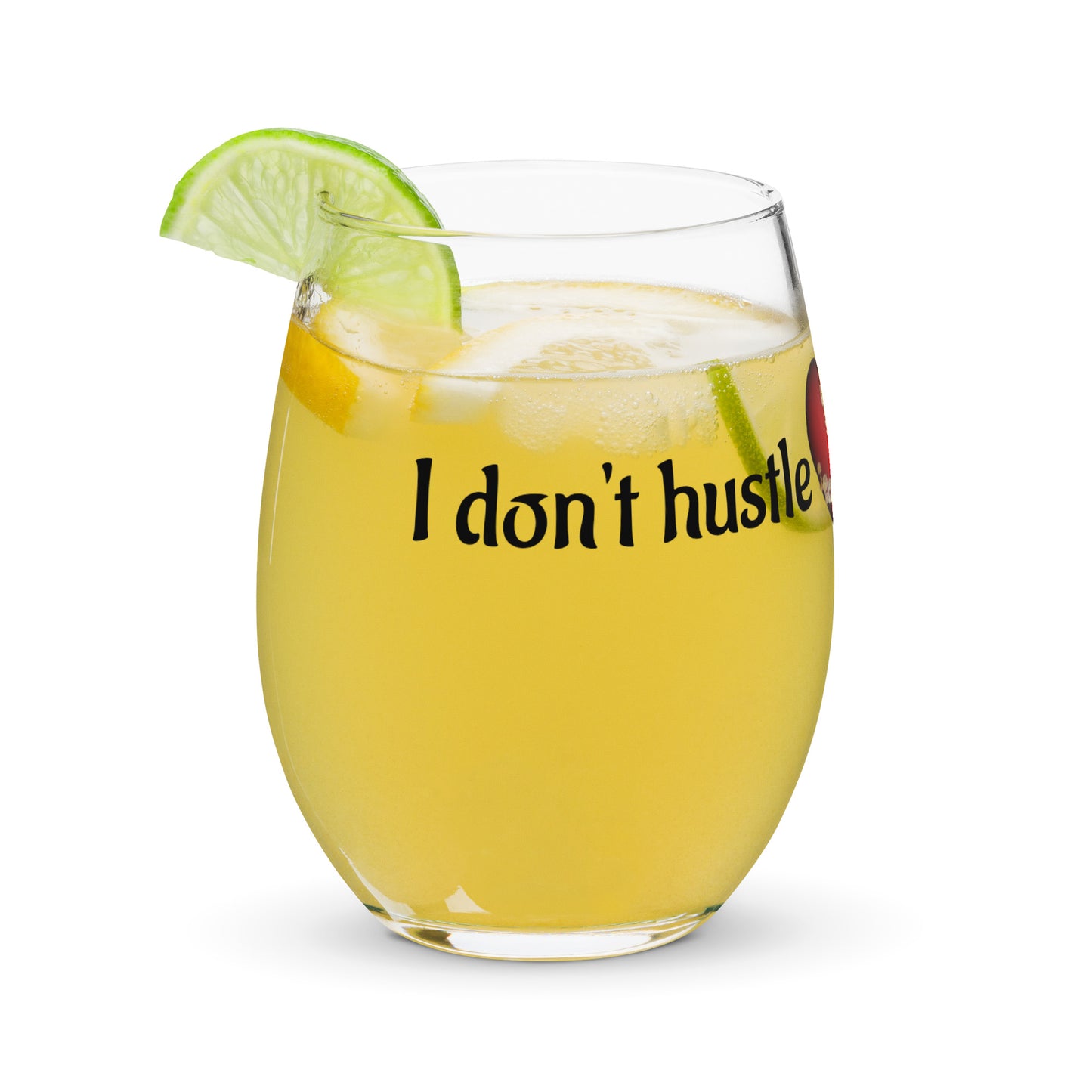 Stemless wine glass-I don't hustle-I take aligned action