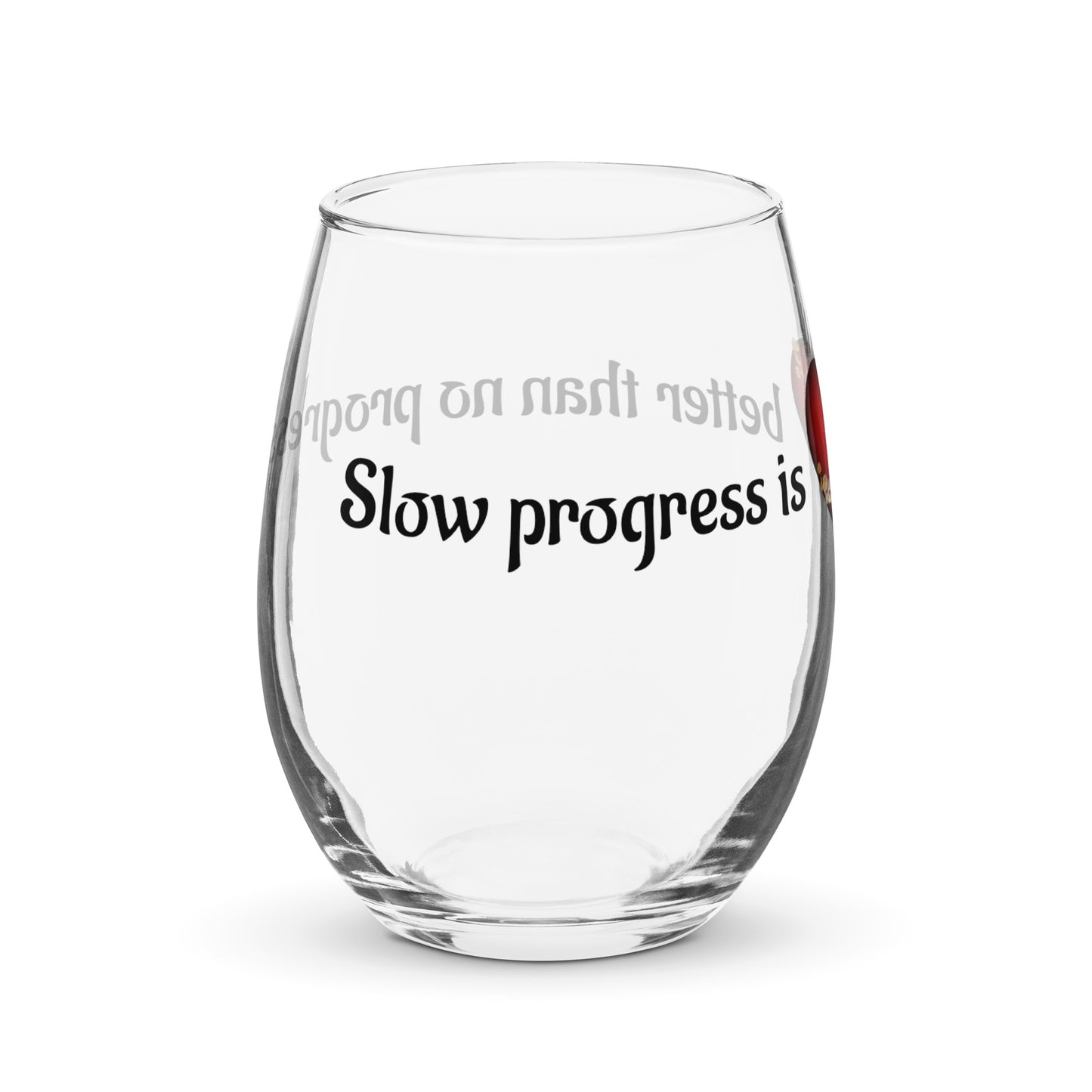 Stemless wine glass-Slow progress is better than no progress