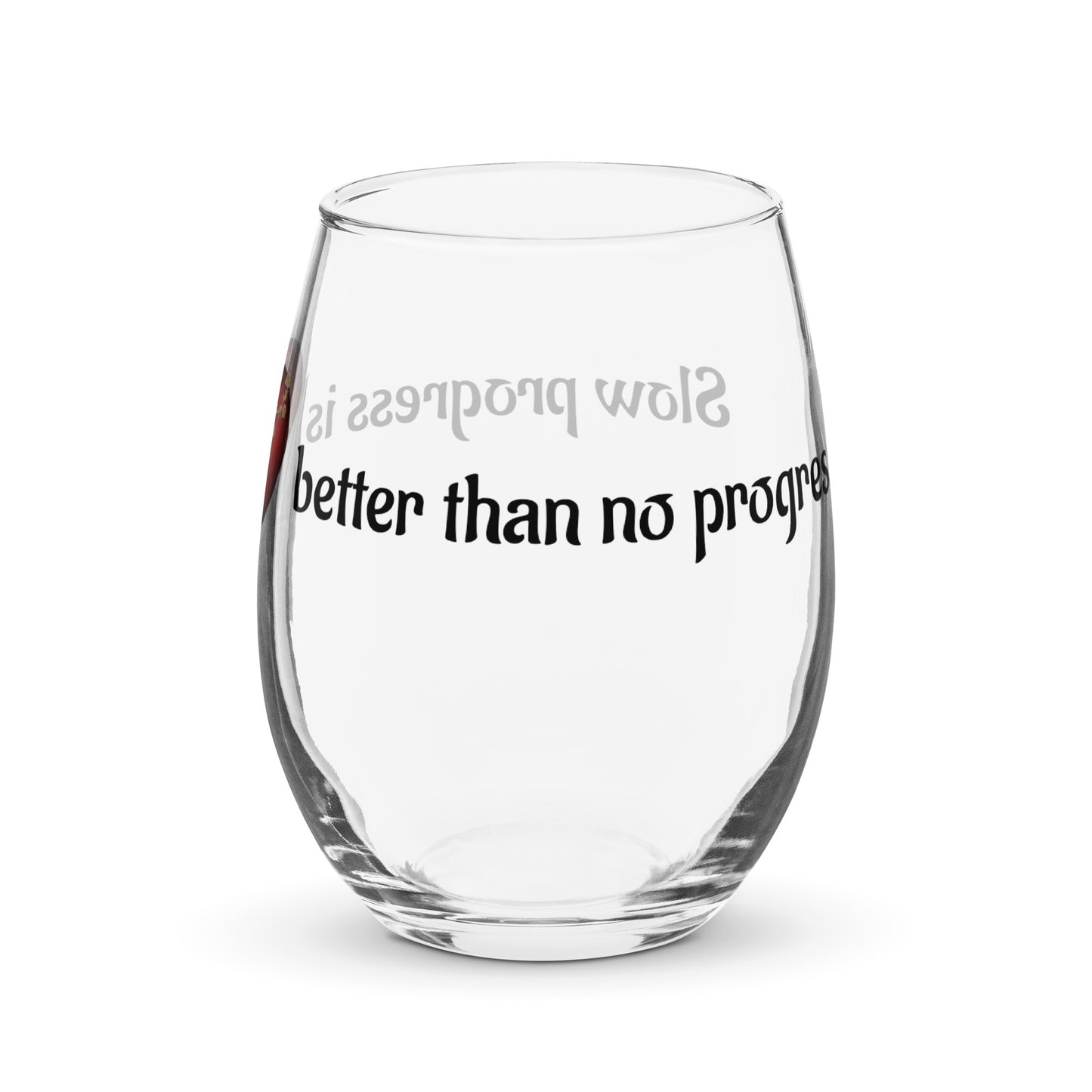 Stemless wine glass-Slow progress is better than no progress